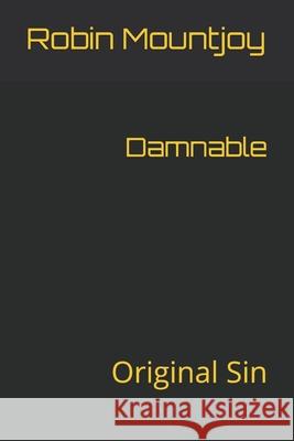 Damnable: Original Sin Ruth Kennedy-Mountjoy Robin Mountjoy 9781549831928