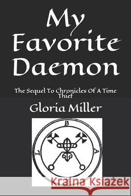 My Favorite Daemon: The Sequel To Chronicles Of A Time Thief Miller, Gloria 9781549834820