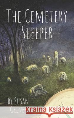 The Cemetery Sleeper Susan Griner 9781549841873