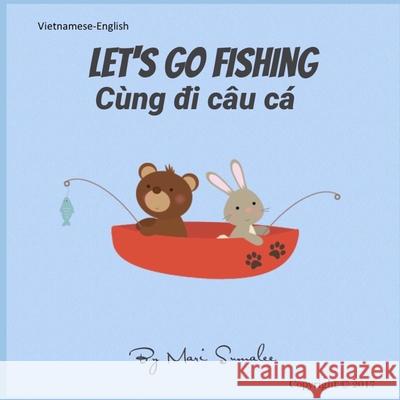 Let's go fishing Cùng đi câu cá: Dual Language Edition English-Vietnamese Sumalee, Mari 9781549842139 Independently Published