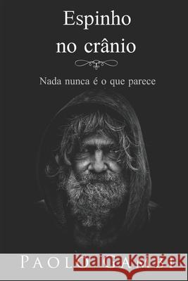 Espinho No Crânio: Nada nunca é o que parece Lunardon Pereira, Elizane 9781549842856 Independently Published