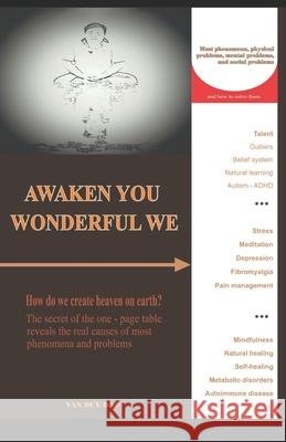 Awaken you wonderful we: How do we create heaven on earth? The secret of one page table reveal all the real causes of all phenomena and problems Van Duy Dao 9781549843525 Independently Published
