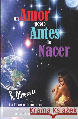 Un Amor desde Antes de Nacer Olivera Deza, Ronald 9781549855610 Independently Published