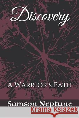 Discovery: A Warrior's Path Samson Neptune 9781549857676