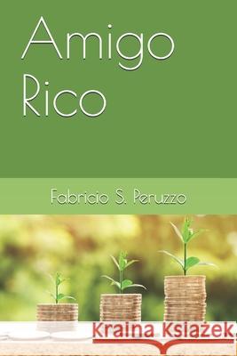 Amigo Rico Fabricio S. Peruzzo 9781549870811 Independently Published