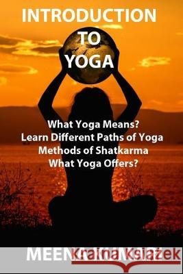 Introduction To Yoga Meena Kumari 9781549890345 Independently Published