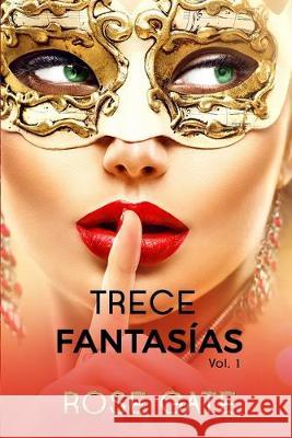 Trece Fantasías Rose Gate 9781549891731 Independently Published