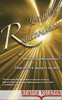 The Gift Of Righteousness: What Is Righteousness? Probasco, Jewell 9781549892356