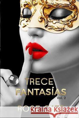 Trece Fantasías Vol.2 Rose Gate 9781549892448 Independently Published