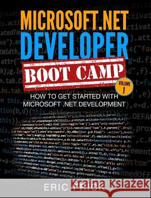How to Get Started with Microsoft .NET Development Eric Frick   9781549892707