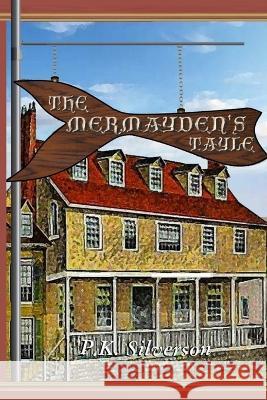 The Mermayden's Tayle P K Silverson   9781549903618 Independently Published