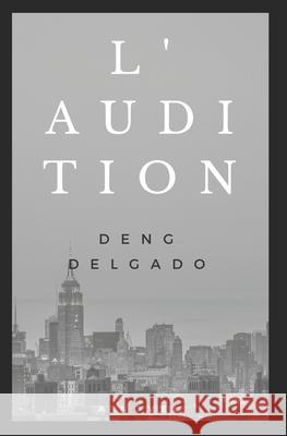 L' Audition Deng Delgado 9781549905438 Independently Published