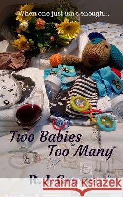 Two Babies Too Many: A Romantic Comedy R J Groves 9781549909399 Independently Published