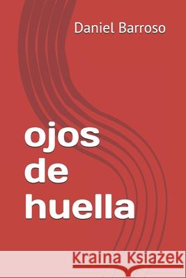 ojos de huella Flavio Crecenzi Guillermo Piemonte Daniel Oscar Barroso 9781549910005 Independently Published