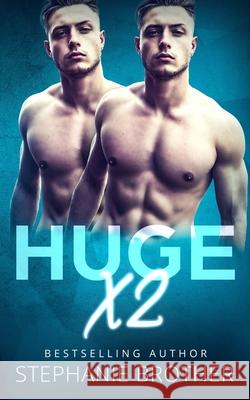 Huge X2: A Twin Stepbrother MFM Menage Romance Stephanie Brother, Kasmit Covers, Samantha Twinn 9781549931567 Independently Published