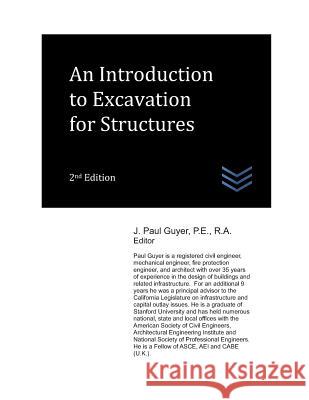 An Introduction to Excavation for Structures J. Paul Guyer 9781549934292 Independently Published