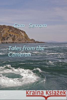 Tales from the Cameron Cam Serrom 9781549934605 Independently Published