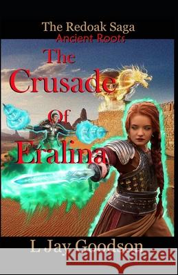 The Crusade of Eralina L. Jay Goodson 9781549938009 Independently Published