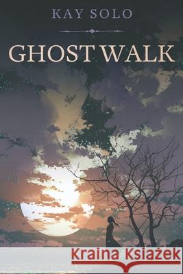 Ghost Walk Kay Solo 9781549938221 Independently Published