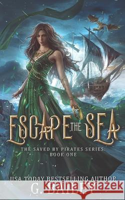 Escape The Sea G. Bailey 9781549941757 Independently Published