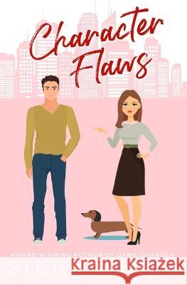 Character Flaws: A Standalone Romantic Comedy Sierra Hill 9781549943065 Independently Published