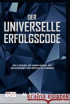 ERFOLGS-CODE, Der Universelle Erfolgscode,: Die 5 Säulen, die Ihnen helfen, mit Gelassenheit zum Erfolg zu kommen Rock, M. 9781549945984 Independently Published