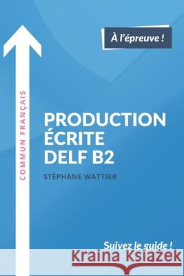 Production écrite DELF B2 Stéphane Wattier 9781549947193