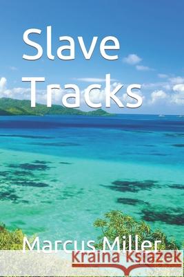 Slave Tracks Marcus Miller 9781549948879 Independently Published