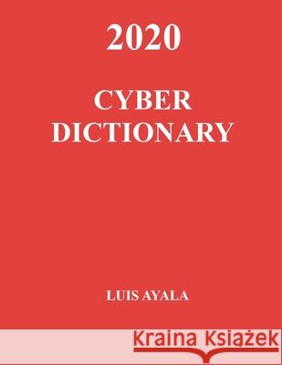 Cyber Dictionary Luis Ayala 9781549949999