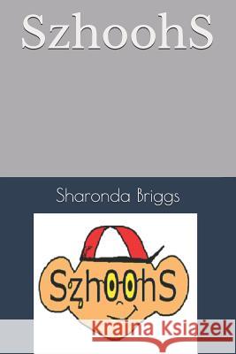 SzhoohS Briggs, Sharonda 9781549959035 Independently Published