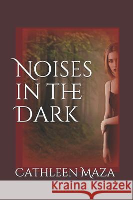 Noises in the Dark Cathleen Maza 9781549976353 Independently Published