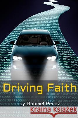 Driving Faith Gabriel Perez   9781549982927