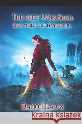 The Grey War Saga: Book Three: The Awakening Damon Laws 9781549994159 Independently Published