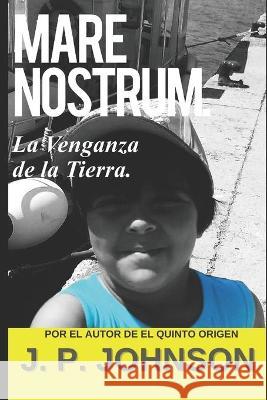 Mare Nostrum. La Venganza de la Tierra J P Johnson, Joan Pont 9781549995729 Independently Published