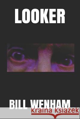 Looker Bill Wenham 9781549996856 Independently Published