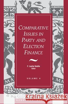 Comparative Issues in Party and Election Finance: Volume 4 of the Research Studies  9781550021004 THE DUNDURN GROUP