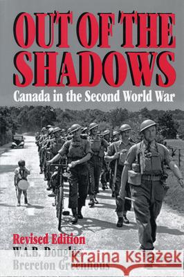 Out of the Shadows: Canada in the Second World War Greenhous, Brereton 9781550021516 DUNDURN GROUP LTD ,CANADA