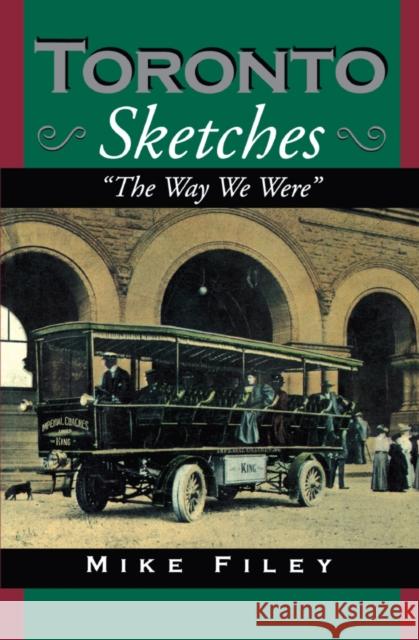 Toronto Sketches: The Way We Were Michael Filey 9781550021769 DUNDURN GROUP LTD ,CANADA