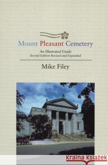 Mount Pleasant Cemetery: An Illustrated Guide: Second Edition, Revised and Expanded Mike Filey 9781550023220