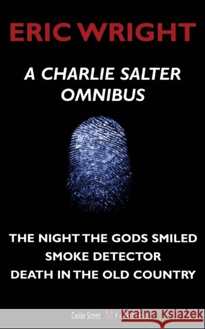 A Charlie Salter Omnibus: A Charlie Salter Mystery Eric Wright 9781550024753 Castle Street Mysteries