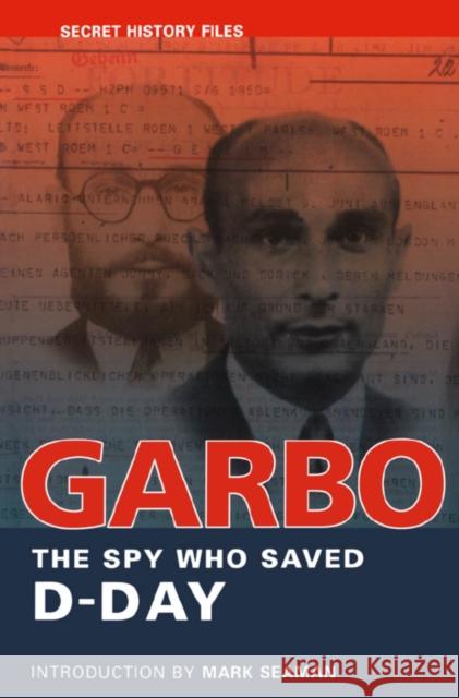 Garbo: The Spy Who Saved D-Day Mark Seaman 9781550025040