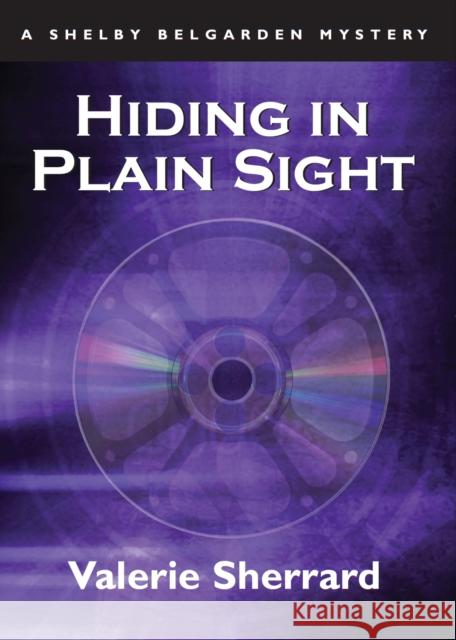 Hiding in Plain Sight: A Shelby Belgarden Mystery Valerie Sherrard 9781550025460 Boardwalk Books