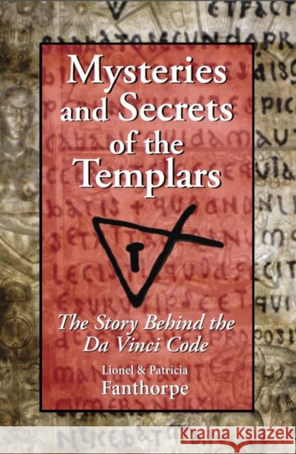 Mysteries and Secrets of the Templars: The Story Behind the Da Vinci Code Lionel Fanthorpe Patricia Fanthorpe 9781550025576 Dundurn Press