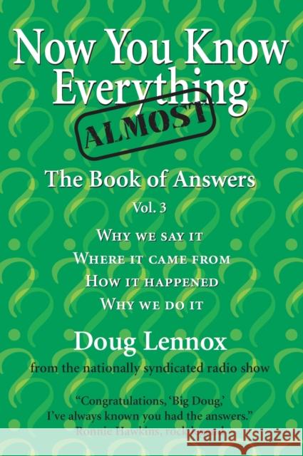 Now You Know Almost Everything: The Book of Answers, Vol. 3 Doug Lennox 9781550025750 Dundurn Press