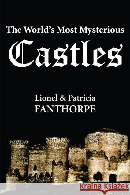 The World's Most Mysterious Castles Lionel Fanthorpe Patricia Fanthorpe 9781550025774