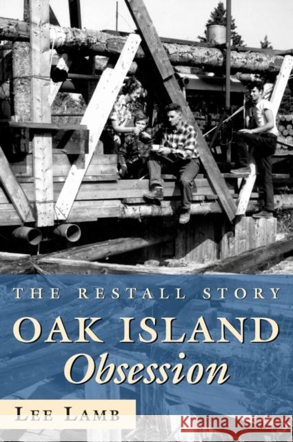 Oak Island Obsession: The Restall Story Lee Lamb 9781550026252 Dundurn Press