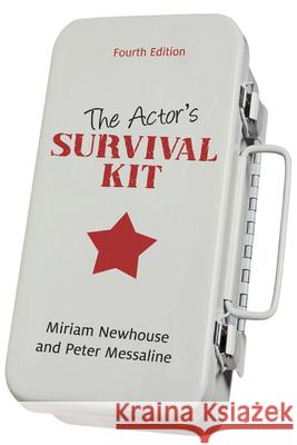 The Actor's Survival Kit : Fourth Edition Miriam Newhouse Peter Messaline 9781550026788