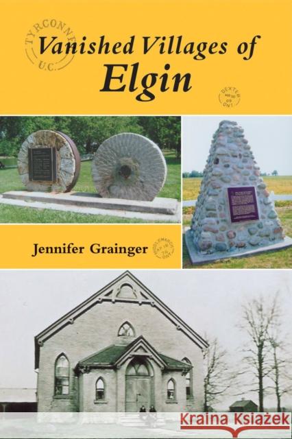 Vanished Villages of Elgin: 0 Jennifer Grainger 9781550028126 Natural Heritage Books