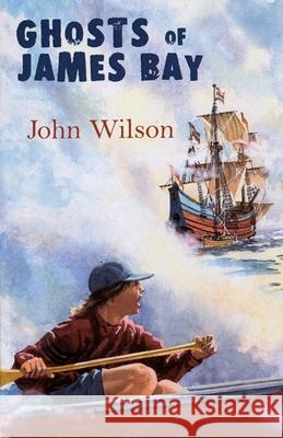 Ghosts of James Bay John Wilson 9781550028270