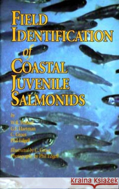Field Identification of Coastal Juvenile Salmonids W. R. Pollard G. F. Hartman C. Groot 9781550171679 Harbour Publishing